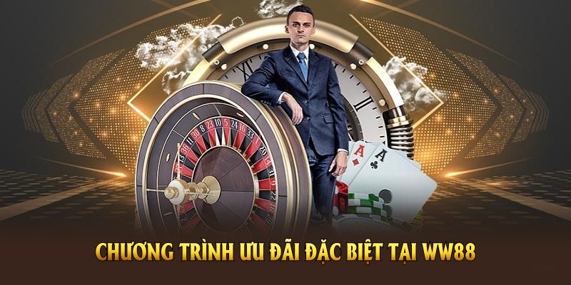 Tổng hợp nhiều chương trình ưu đãi đặc biệt từ WW88