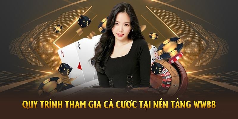 Quy trình tham gia cá cược tại nền tảng WW88 thật đơn giản cho tân thủ